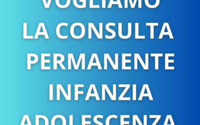 VOGLIAMO LA CONSULTA PERMANENTE INFANZIA ADOLESCENZA